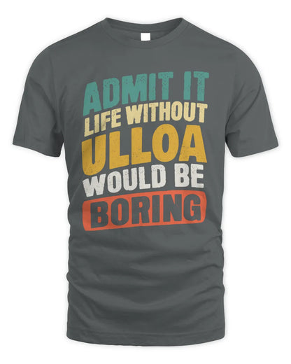 ULLOA TP88-K4-229
Personalized Funny Quote Apparel “Life Without NAME Would Be Boring” - Unisex Standard T-Shirt - Charcoal