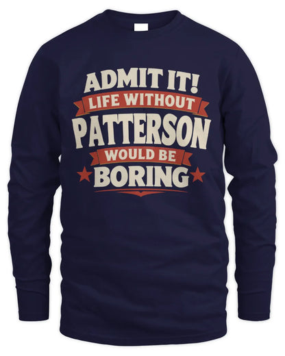 PATTERSON P4 KT003 Personalized Funny Quote Apparel “Life Without NAME Would Be Boring” - Men's Long Sleeved T-Shirt - Navy