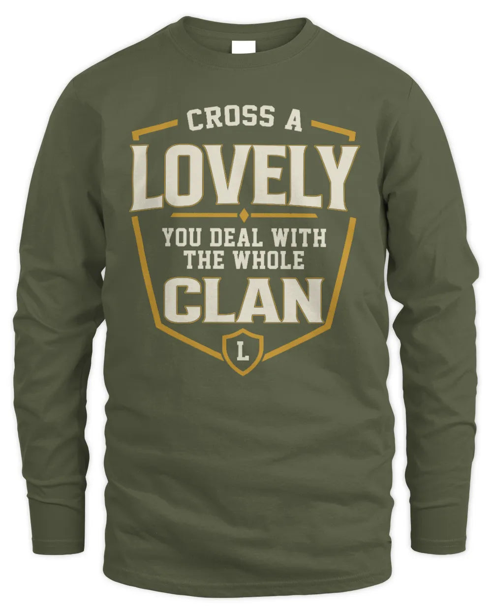 LOVELY NT1-K008 Cross A/An NAME, You Deal With the Whole Clan | Personalized Vintage T-Shirt - Men's Long Sleeved T-Shirt - Military Green