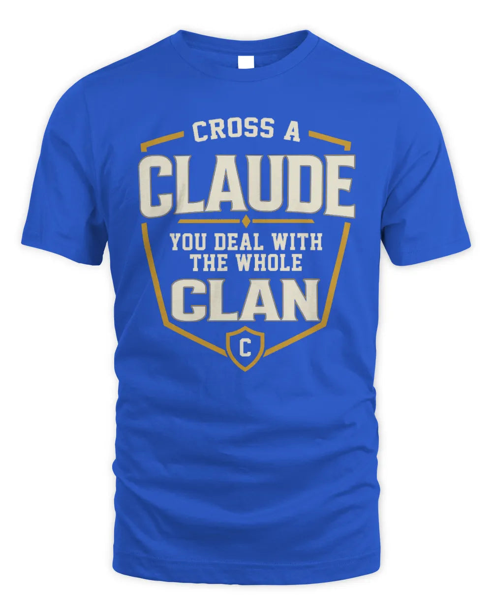CLAUDE NT1-K008 Cross A/An NAME, You Deal With the Whole Clan | Personalized Vintage T-Shirt - Unisex Standard T-Shirt - Royal