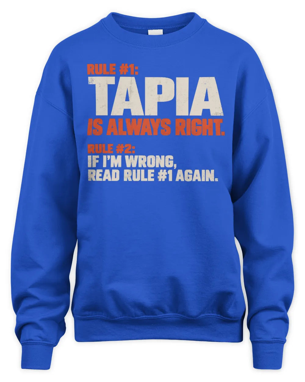 TAPIA NP1-H006 
Always Right Personalized Name T-Shirt – Funny Custom Name Shirt - Unisex Sweatshirt - Royal