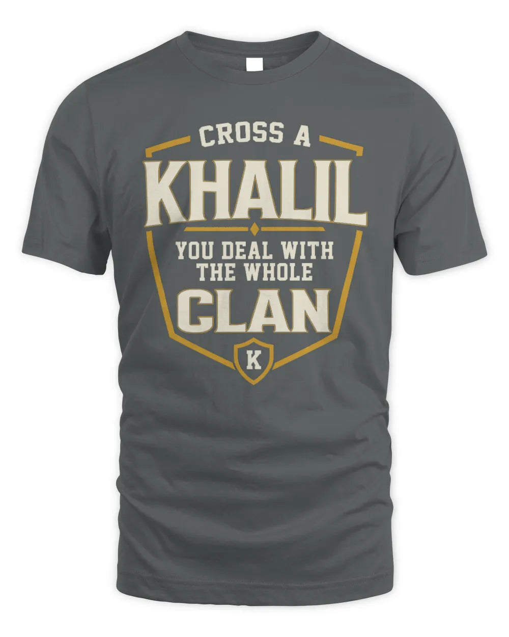 KHALIL NT1-K008 Cross A/An NAME, You Deal With the Whole Clan | Personalized Vintage T-Shirt - Unisex Standard T-Shirt - Charcoal