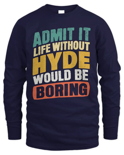HYDE TP88-K4-229
Personalized Funny Quote Apparel “Life Without NAME Would Be Boring” - Men's Long Sleeved T-Shirt - Navy