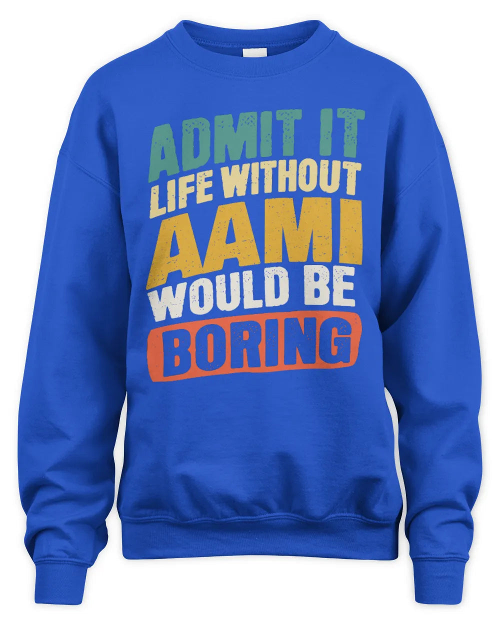 AAMI TP88-K4-229
Personalized Funny Quote Apparel “Life Without NAME Would Be Boring” - Unisex Sweatshirt - Royal