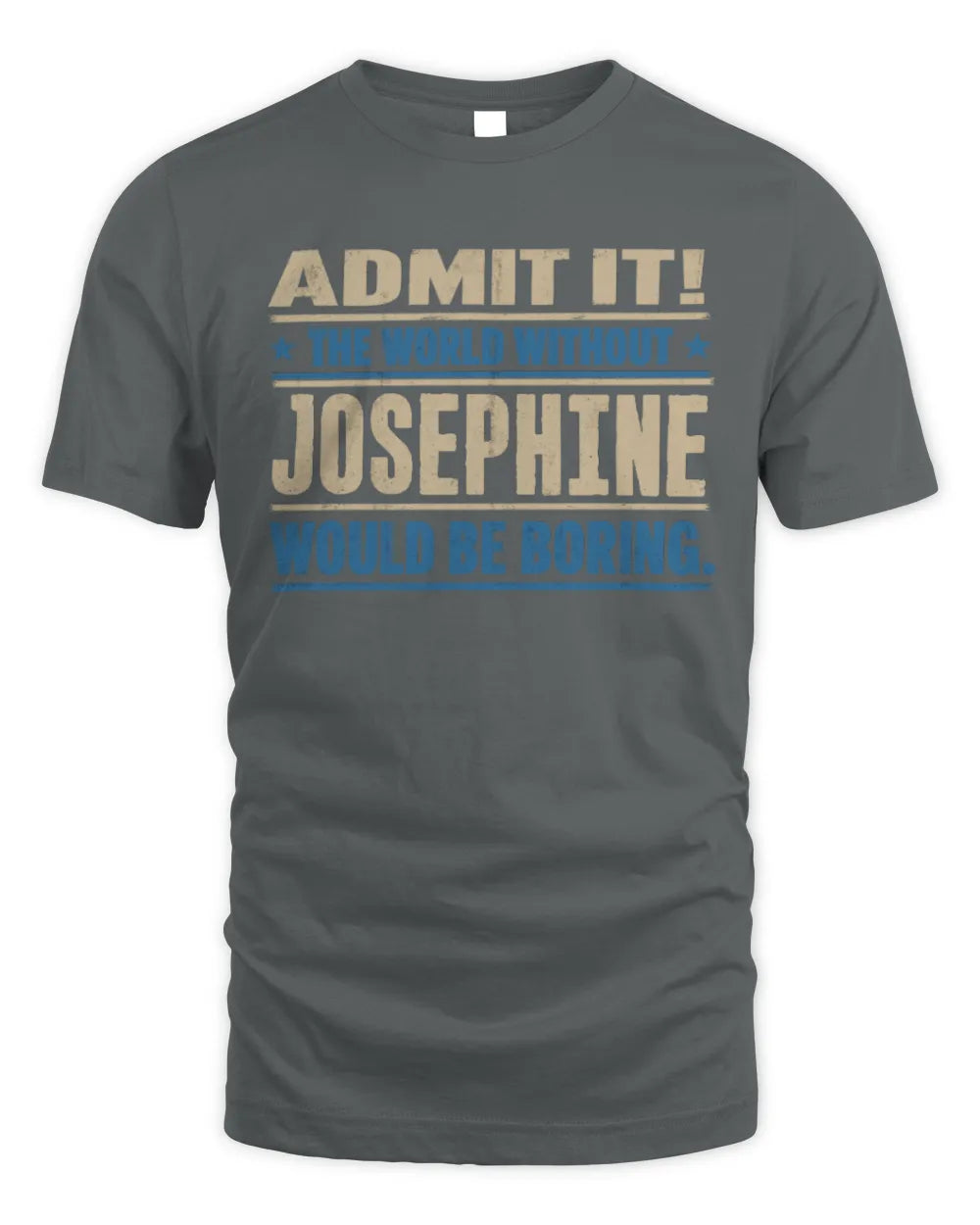 JOSEPHINE TP68-K2-968 – Personalized Funny Quote Apparel “The World Without NAME Would Be Boring” - Unisex Standard T-Shirt - Charcoal