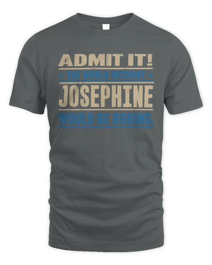 JOSEPHINE TP68-K2-968 – Personalized Funny Quote Apparel “The World Without NAME Would Be Boring” - Unisex Standard T-Shirt - Charcoal