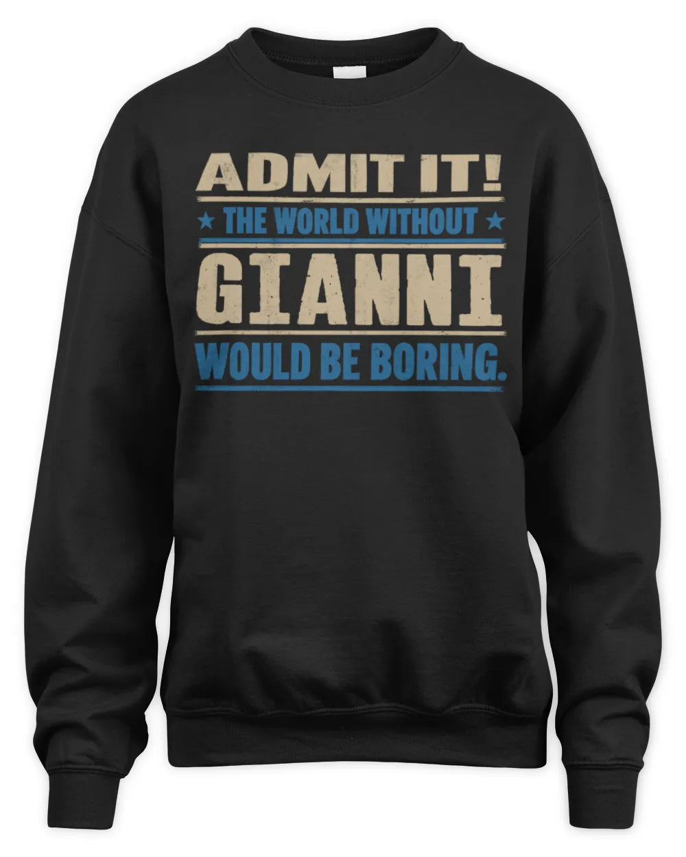 GIANNI TP68-K2-968 – Personalized Funny Quote Apparel “The World Without NAME Would Be Boring” - Unisex Sweatshirt - Black