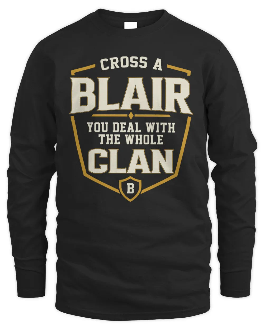 BLAIR NT1-K008 Cross A/An NAME, You Deal With the Whole Clan | Personalized Vintage T-Shirt - Men's Long Sleeved T-Shirt - Black