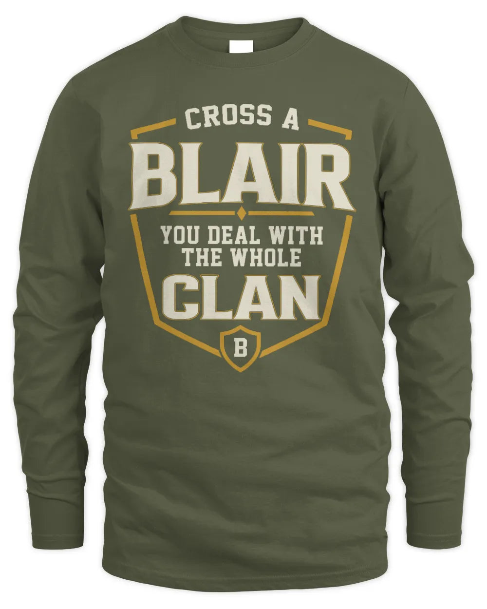 BLAIR NT1-K008 Cross A/An NAME, You Deal With the Whole Clan | Personalized Vintage T-Shirt - Men's Long Sleeved T-Shirt - Military Green