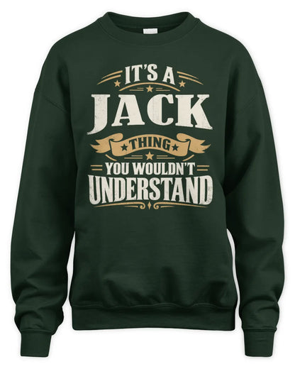 JACK P08 TH51 - Personalized “It’s a/an [NAME] Thing – You Wouldn’t Understand” Shirt - Unisex Sweatshirt - Forest Green