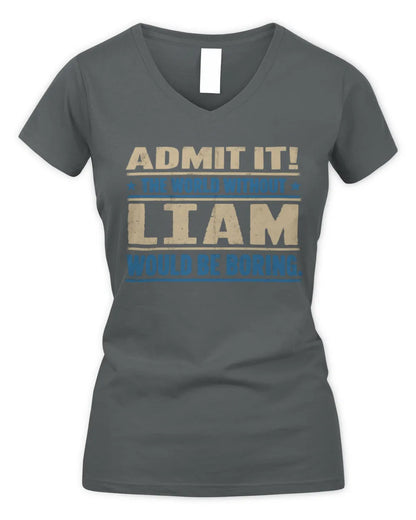 LIAM TP68-K2-968 – Personalized Funny Quote Apparel “The World Without NAME Would Be Boring” - Women's V-Neck T-Shirt - Charcoal