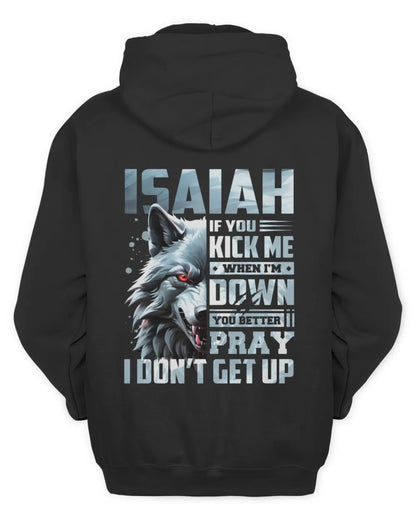 ISAIAH AP62-K4-666 - Personalized Fierce Wolf Quote Apparel “If You Kick Me When I’m Down, You Better Pray I Don’t Get Up” - Unisex Hoodie - Black