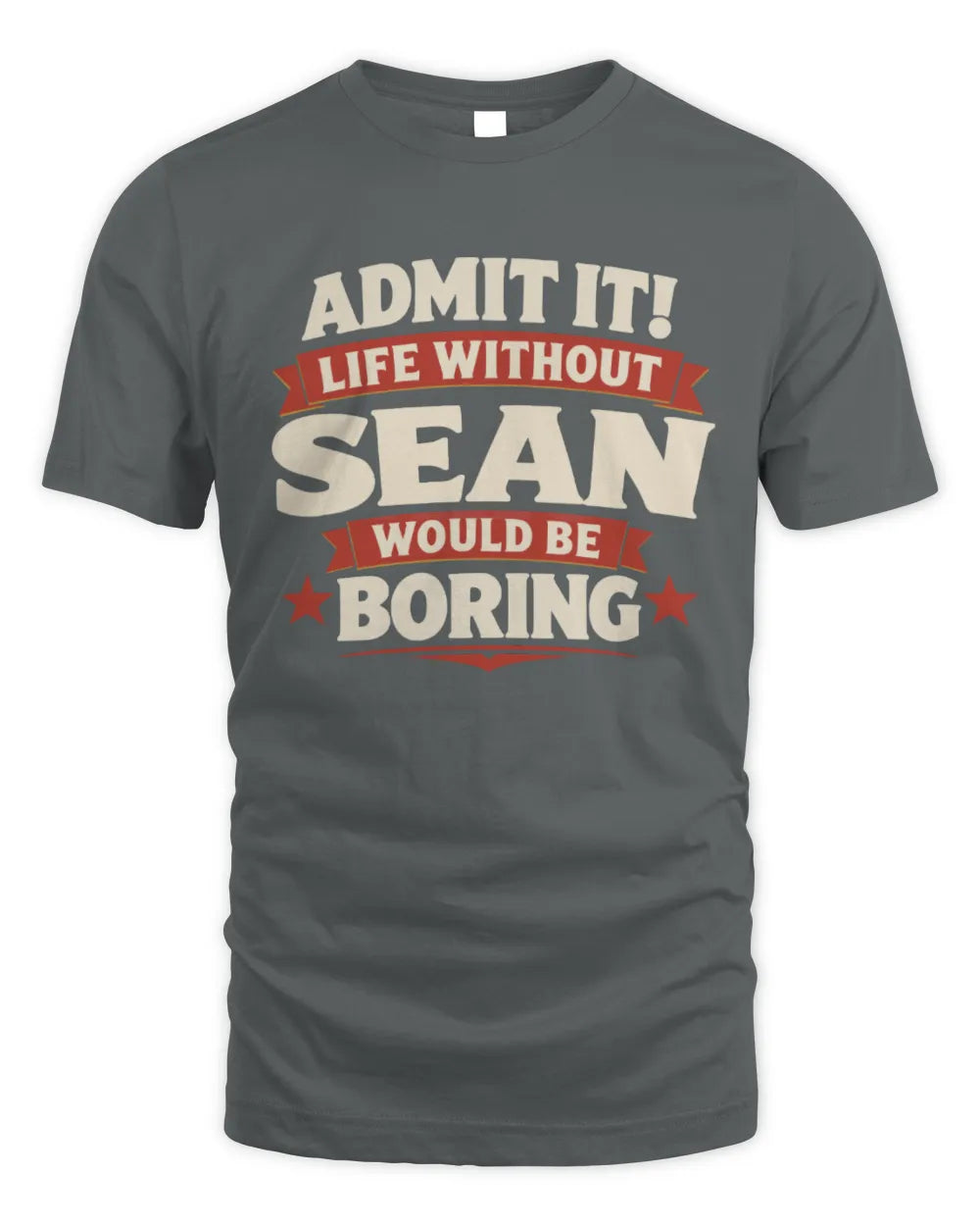 SEAN P4 KT003 Personalized Funny Quote Apparel “Life Without NAME Would Be Boring” - Unisex Standard T-Shirt - Charcoal