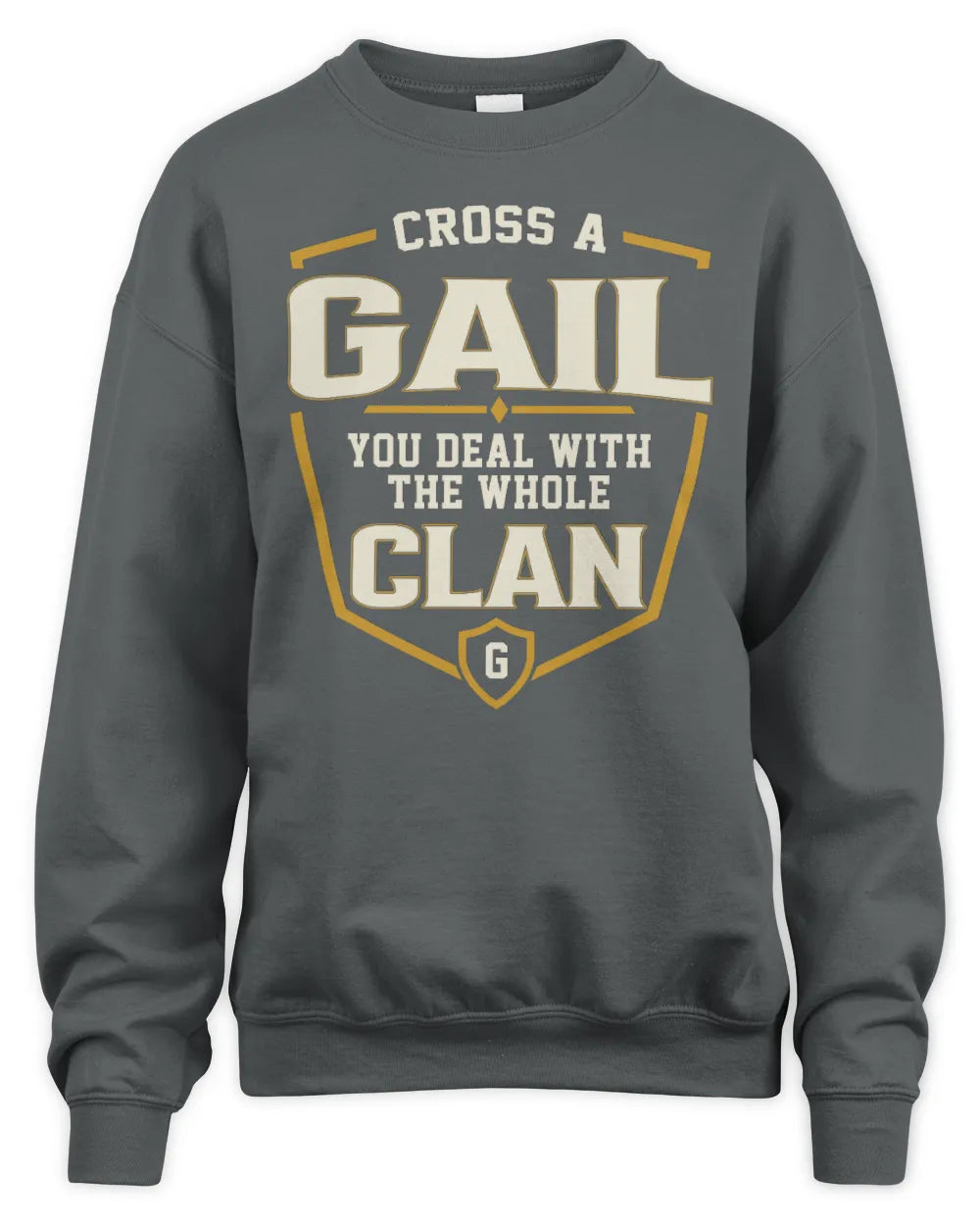 GAIL NT1-K008 Cross A/An NAME, You Deal With the Whole Clan | Personalized Vintage T-Shirt - Unisex Sweatshirt - Charcoal