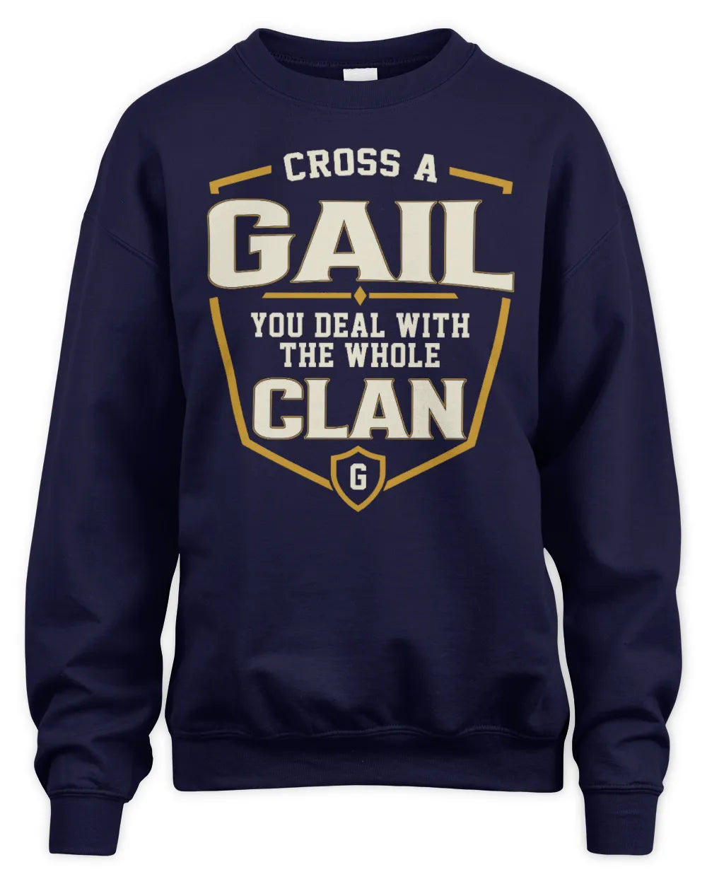 GAIL NT1-K008 Cross A/An NAME, You Deal With the Whole Clan | Personalized Vintage T-Shirt - Unisex Sweatshirt - Navy