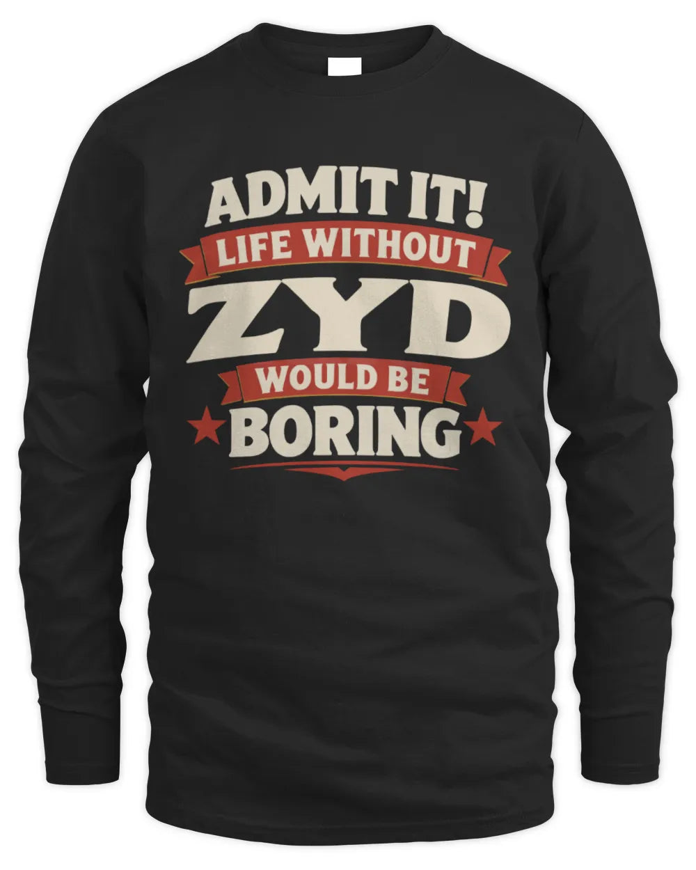 ZYD P4 KT003 Personalized Funny Quote Apparel “Life Without NAME Would Be Boring” - Men's Long Sleeved T-Shirt - Black