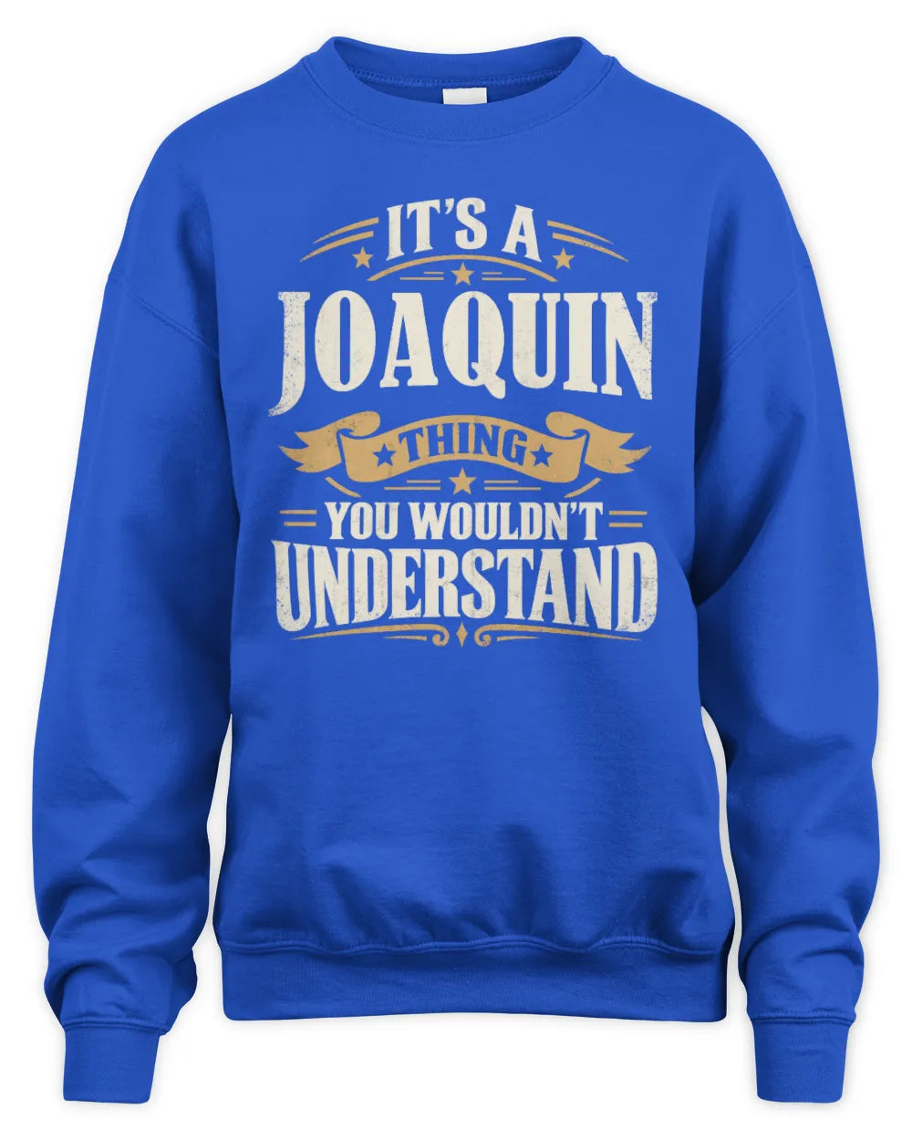 JOAQUIN P08 TH51 - Personalized “It’s a/an [NAME] Thing – You Wouldn’t Understand” Shirt - Unisex Sweatshirt - Royal