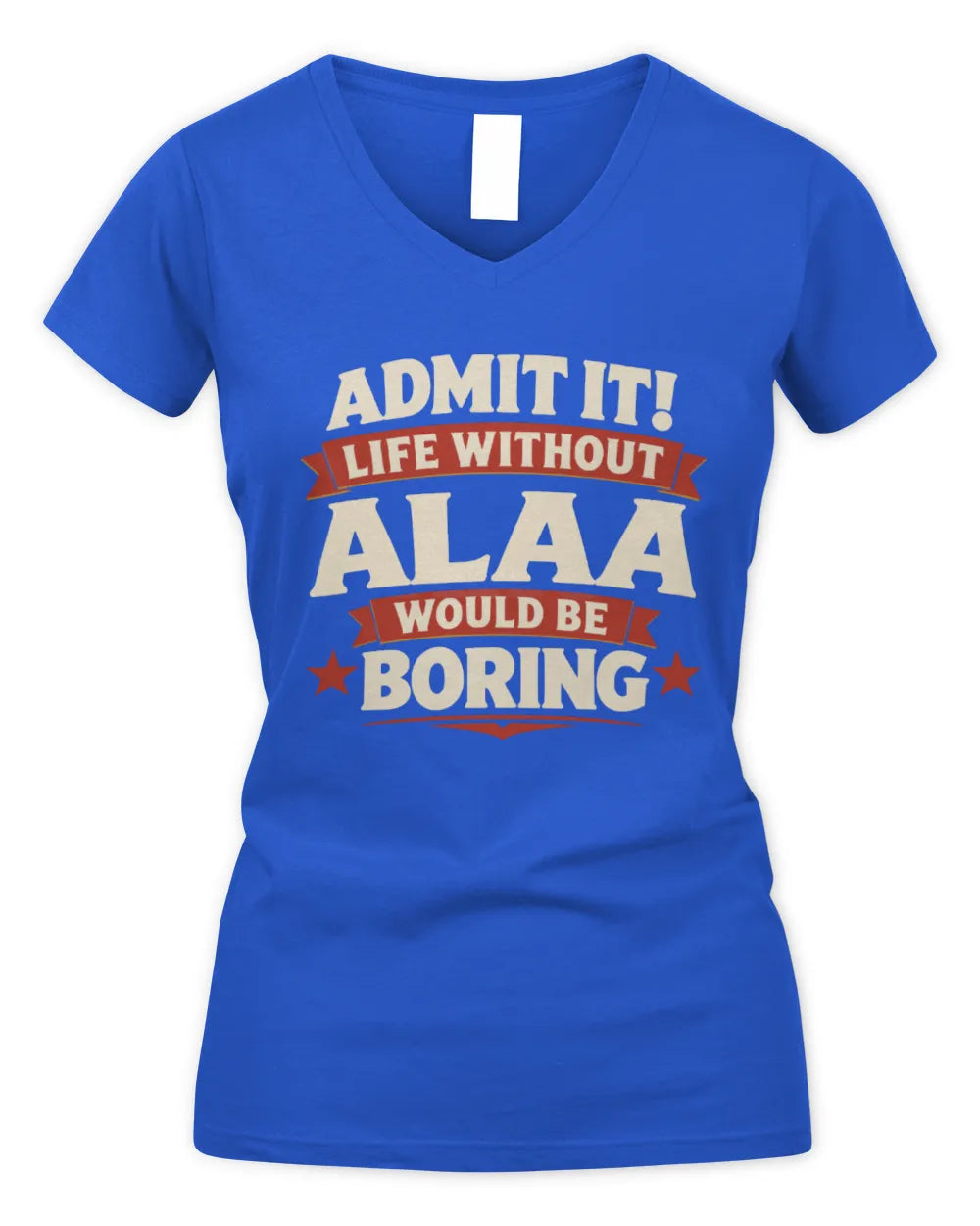 ALAA P4 KT003 Personalized Funny Quote Apparel “Life Without NAME Would Be Boring” - Women's V-Neck T-Shirt - Royal