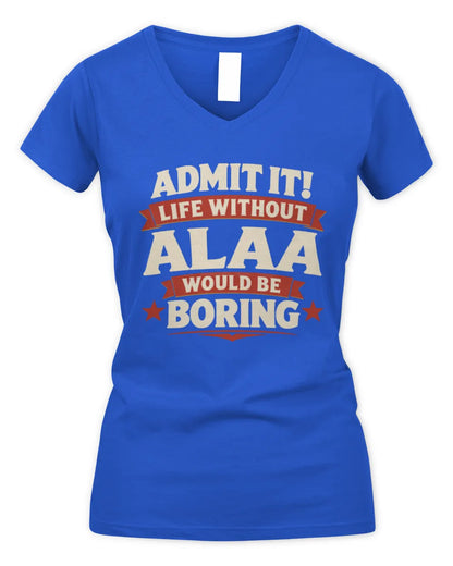 ALAA P4 KT003 Personalized Funny Quote Apparel “Life Without NAME Would Be Boring” - Women's V-Neck T-Shirt - Royal
