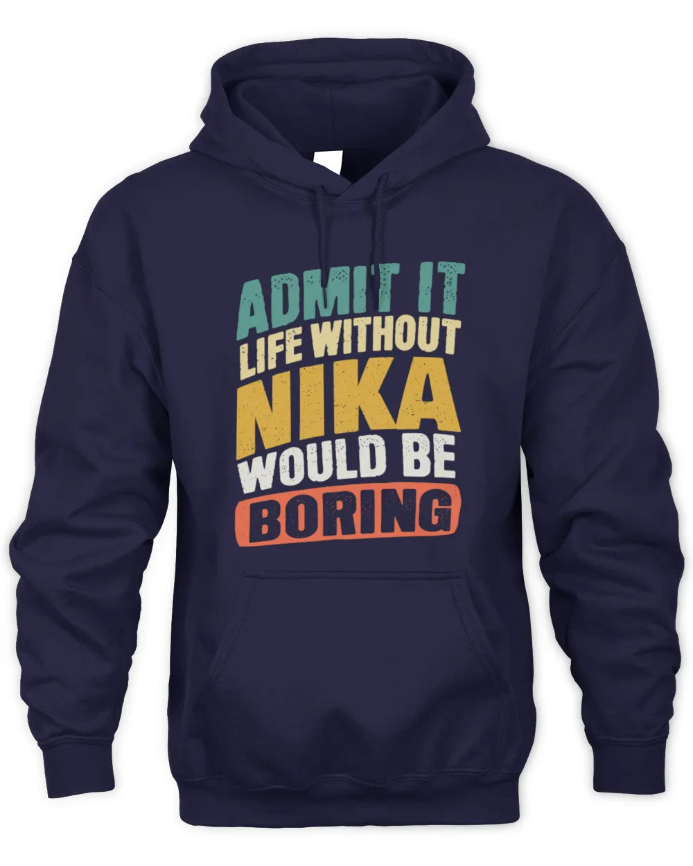 NIKA TP88-K4-229
Personalized Funny Quote Apparel “Life Without NAME Would Be Boring” - Unisex Hoodie - Navy