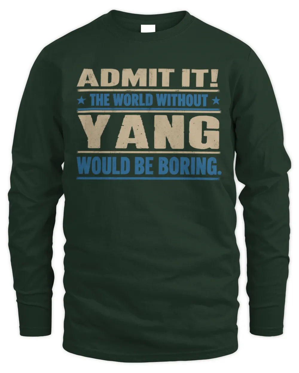 YANG TP68-K2-968 – Personalized Funny Quote Apparel “The World Without NAME Would Be Boring” - Men's Long Sleeved T-Shirt - Forest Green