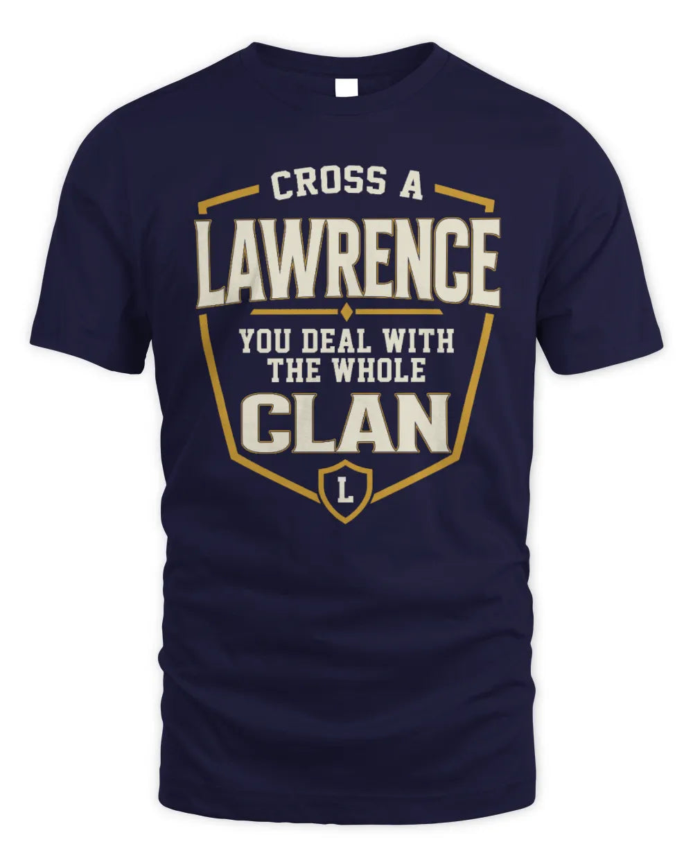 LAWRENCE NT1-K008 Cross A/An NAME, You Deal With the Whole Clan | Personalized Vintage T-Shirt - Unisex Standard T-Shirt - Navy