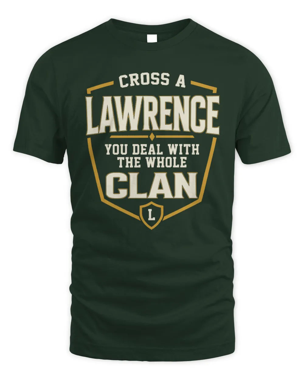 LAWRENCE NT1-K008 Cross A/An NAME, You Deal With the Whole Clan | Personalized Vintage T-Shirt - Unisex Standard T-Shirt - Forest Green