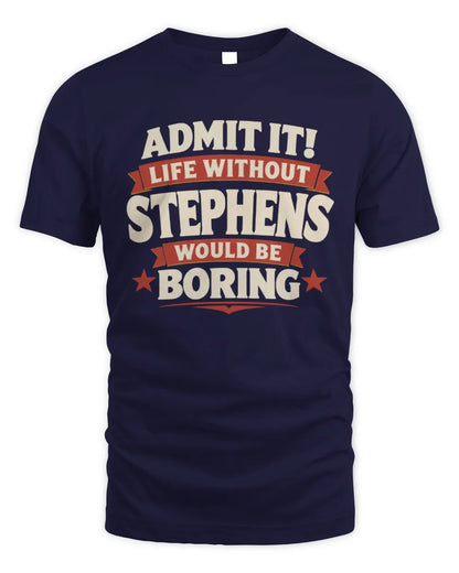 STEPHENS P4 KT003 Personalized Funny Quote Apparel “Life Without NAME Would Be Boring” - Unisex Standard T-Shirt - Navy