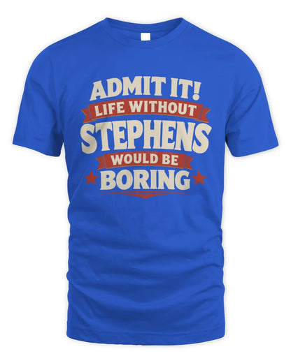 STEPHENS P4 KT003 Personalized Funny Quote Apparel “Life Without NAME Would Be Boring” - Unisex Standard T-Shirt - Royal