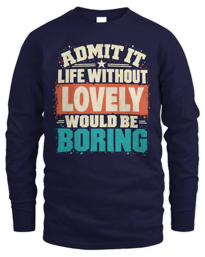 LOVELY P02-TH11-226 Personalized Admit It Life Without [Name] Would Be Boring T-Shirt - Custom Name Funny Gift - Men's Long Sleeved T-Shirt - Navy