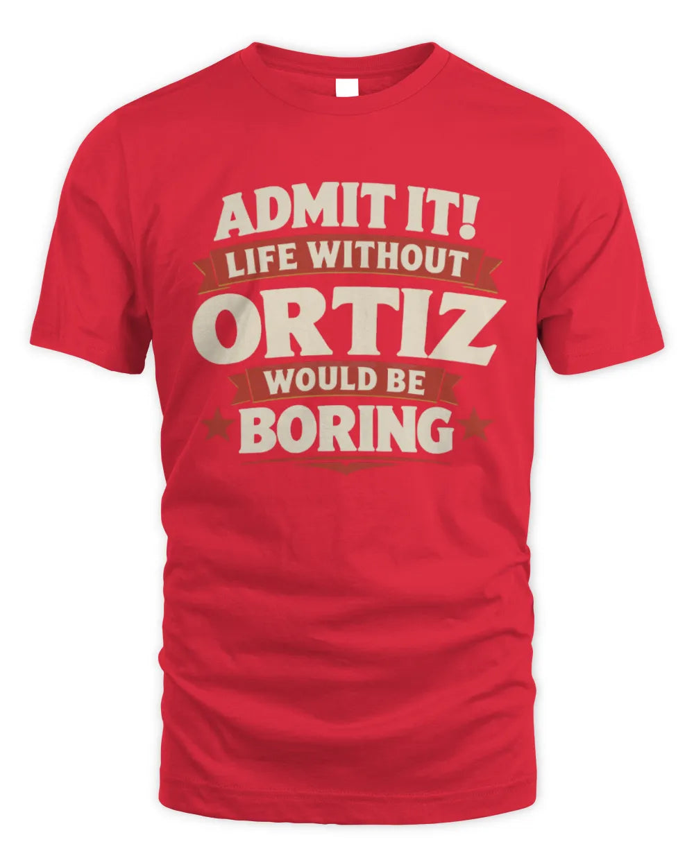 ORTIZ P4 KT003 Personalized Funny Quote Apparel “Life Without NAME Would Be Boring” - Unisex Standard T-Shirt - Red