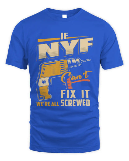 NYF TP22-K4-228 - Personalized Handyman T-Shirt “If AARON Can’t Fix It, We’re All Screwed” - Unisex Standard T-Shirt - Royal