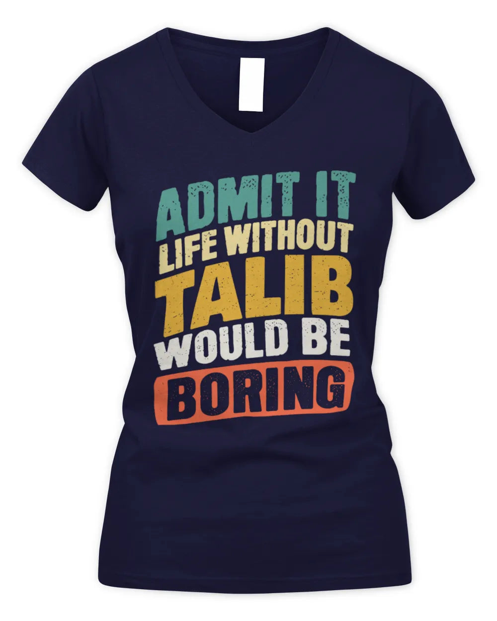 TALIB TP88-K4-229
Personalized Funny Quote Apparel “Life Without NAME Would Be Boring” - Women's V-Neck T-Shirt - Navy