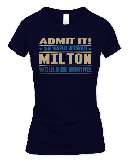 MILTON TP68-K2-968 – Personalized Funny Quote Apparel “The World Without NAME Would Be Boring” - Women's Standard T-Shirt - Navy