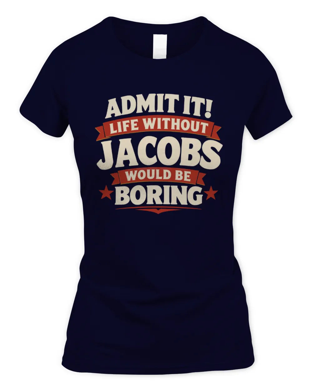 JACOBS P4 KT003 Personalized Funny Quote Apparel “Life Without NAME Would Be Boring” - Women's Standard T-Shirt - Navy