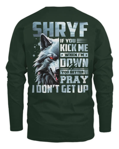 SHRYF AP62-K4-666 - Personalized Fierce Wolf Quote Apparel “If You Kick Me When I’m Down, You Better Pray I Don’t Get Up” - Men's Long Sleeved T-Shirt - Forest Green