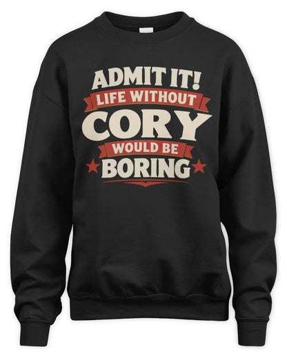 CORY P4 KT003 Personalized Funny Quote Apparel “Life Without NAME Would Be Boring” - Unisex Sweatshirt - Black