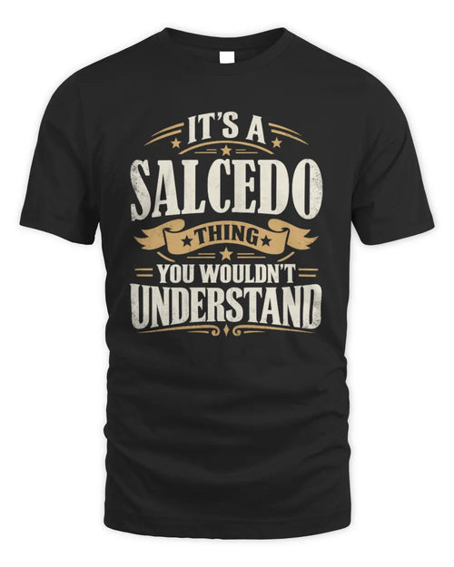 SALCEDO P08 TH51 - Personalized “It’s a/an [NAME] Thing – You Wouldn’t Understand” Shirt - Unisex Standard T-Shirt - Black