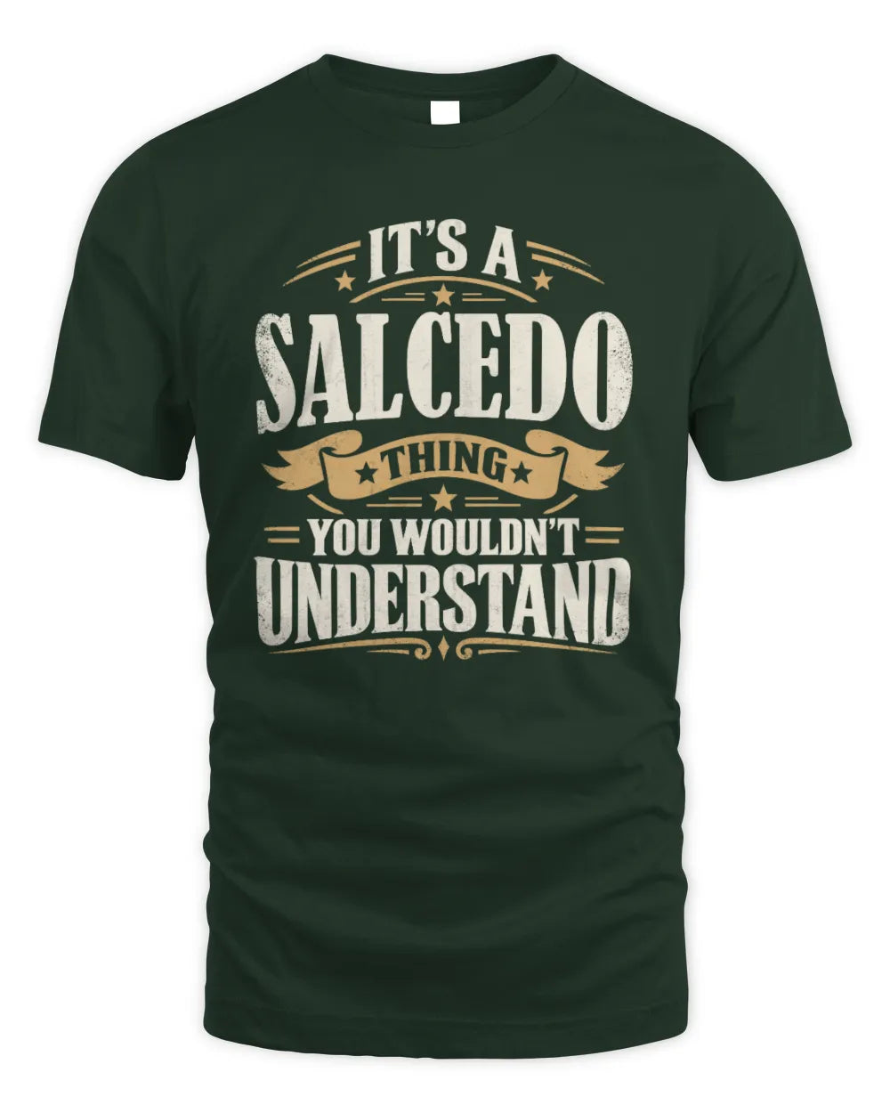 SALCEDO P08 TH51 - Personalized “It’s a/an [NAME] Thing – You Wouldn’t Understand” Shirt - Unisex Standard T-Shirt - Forest Green