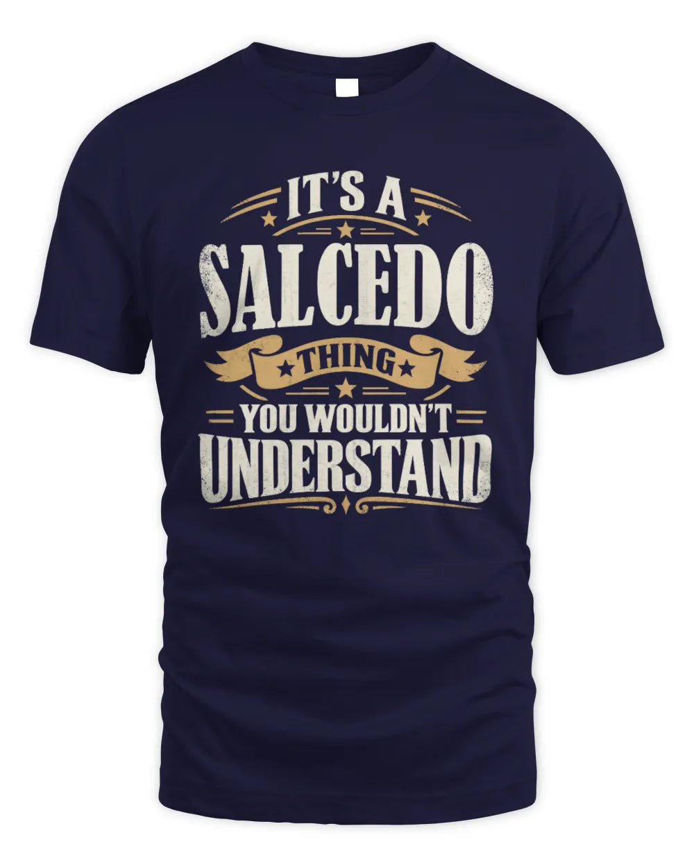 SALCEDO P08 TH51 - Personalized “It’s a/an [NAME] Thing – You Wouldn’t Understand” Shirt - Unisex Standard T-Shirt - Navy