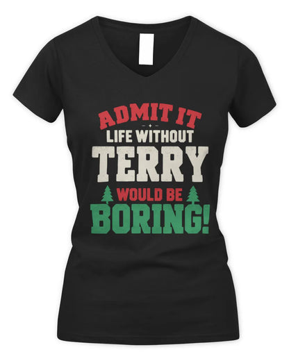TERRY P5 TH08 Christmas T-Shirt – “Life Without NAME Would Be Boring” - Women's V-Neck T-Shirt - Black