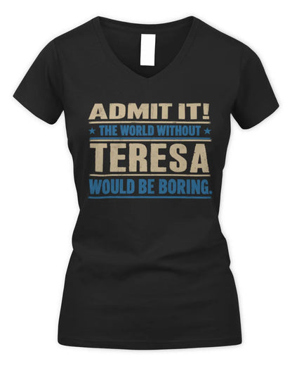 TERESA TP68-K2-968 – Personalized Funny Quote Apparel “The World Without NAME Would Be Boring” - Women's V-Neck T-Shirt - Black