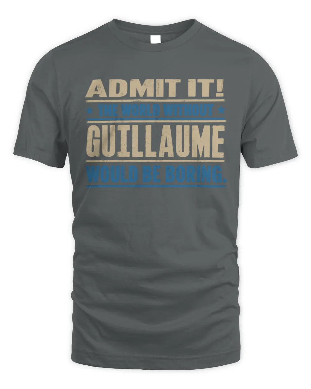 GUILLAUME TP68-K2-968 – Personalized Funny Quote Apparel “The World Without NAME Would Be Boring” - Unisex Standard T-Shirt - Charcoal
