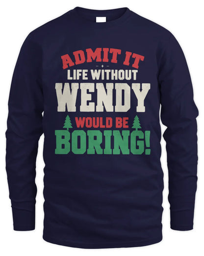 WENDY P5 TH08 Christmas T-Shirt – “Life Without NAME Would Be Boring” - Men's Long Sleeved T-Shirt - Navy