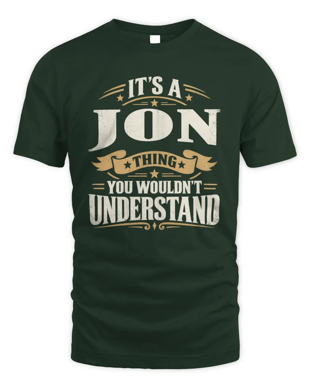 JON P08 TH51 - Personalized “It’s a/an [NAME] Thing – You Wouldn’t Understand” Shirt - Unisex Standard T-Shirt - Forest Green