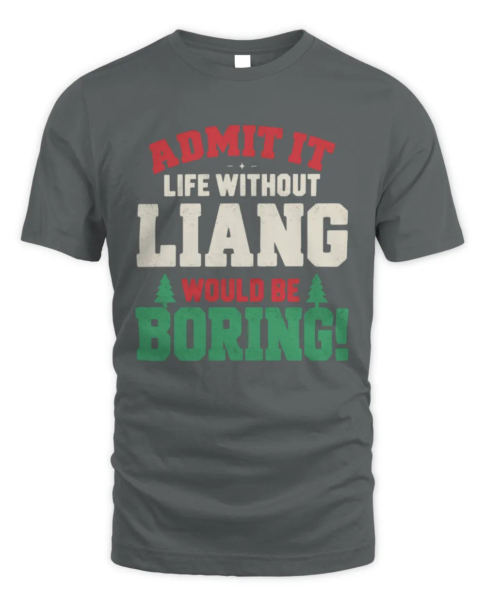 LIANG P5 TH08 Christmas T-Shirt – “Life Without NAME Would Be Boring” - Unisex Standard T-Shirt - Charcoal