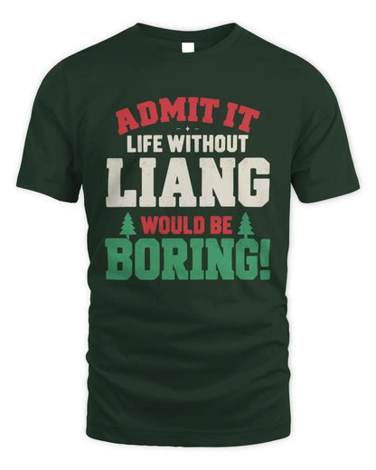 LIANG P5 TH08 Christmas T-Shirt – “Life Without NAME Would Be Boring” - Unisex Standard T-Shirt - Forest Green