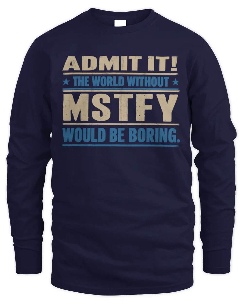 MSTFY TP68-K2-968 – Personalized Funny Quote Apparel “The World Without NAME Would Be Boring” - Men's Long Sleeved T-Shirt - Navy