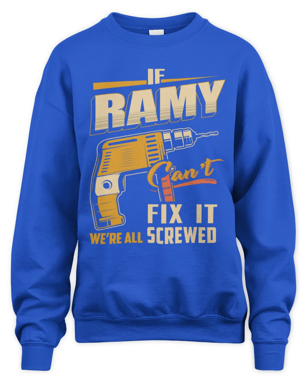 RAMY TP22-K4-228 - Personalized Handyman T-Shirt “If AARON Can’t Fix It, We’re All Screwed” - Unisex Sweatshirt - Royal
