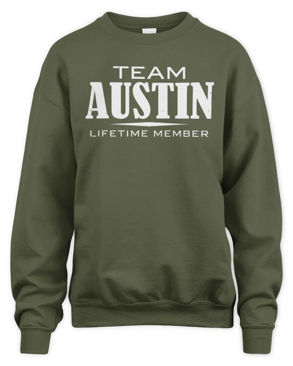 AUSTIN BL62-K4-128 - Personalized “Team NAME Lifetime Member” - Unisex Sweatshirt - Military Green